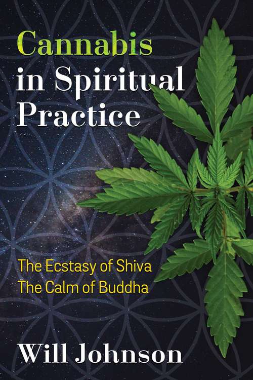 Cannabis in Spiritual Practice: The Ecstasy of Shiva, the Calm of Buddha