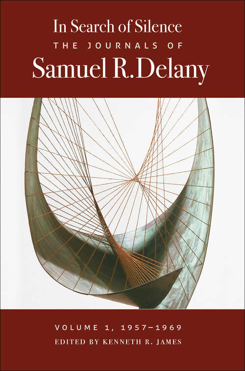 Book cover of In Search of Silence: The Journals of Samuel R. Delany, Volume I, 1957-1969