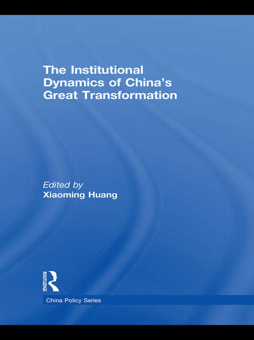The Institutional Dynamics of China's Great Transformation (China Policy Series)