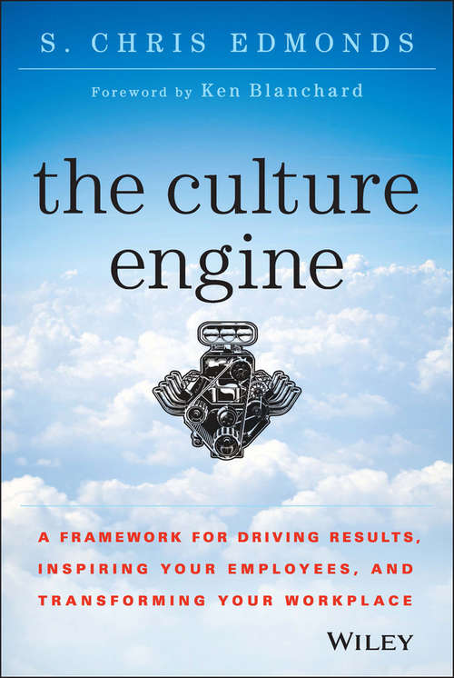 Book cover of The Culture Engine: A Framework for Driving Results, Inspiring Your Employees, and Transforming Your Workplace