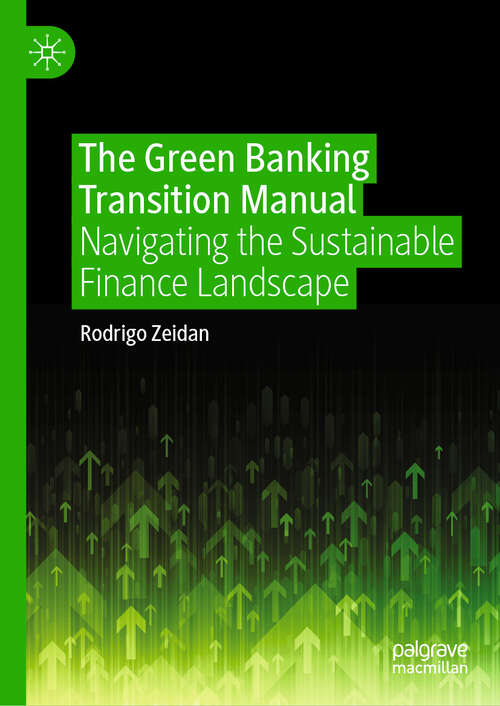 Book cover of The Green Banking Transition Manual: Navigating the Sustainable Finance Landscape