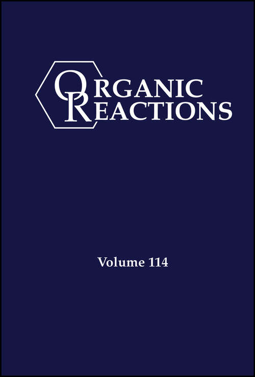 Book cover of Organic Reactions, Volume 114 (Organic Reactions)