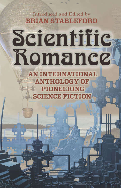 Scientific Romance: An International Anthology of Pioneering Science Fiction