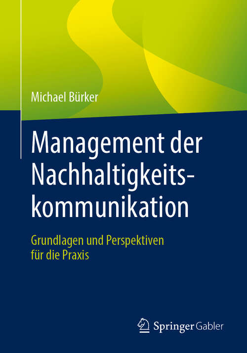 Book cover of Management der Nachhaltigkeitskommunikation: Grundlagen und Perspektiven für die Praxis