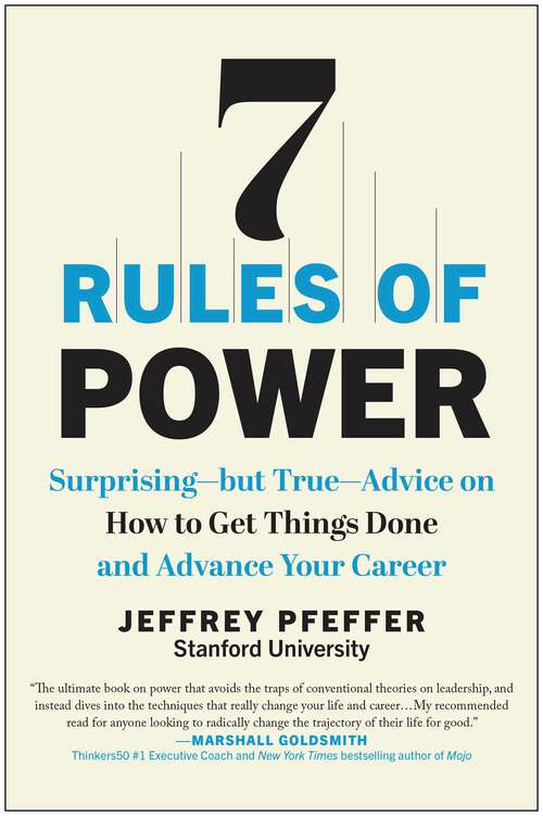 Book cover of 7 Rules of Power: Surprising--but True--Advice on How to Get Things Done and Advance Your Career
