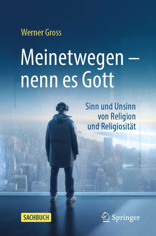 Book cover of Meinetwegen – nenn es Gott: Sinn und Unsinn von Religion und Religiosität (2024)