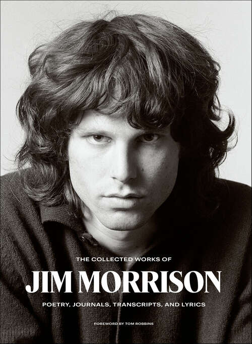 Book cover of The Collected Works of Jim Morrison: Poetry, Journals, Transcripts, and Lyrics