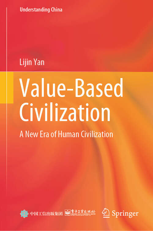 Book cover of Value-Based Civilization: A New Era of Human Civilization (Understanding China)