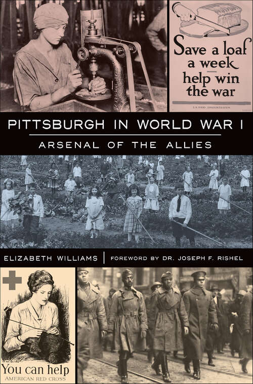 Book cover of Pittsburgh in World War I: Arsenal of the Allies (Military)