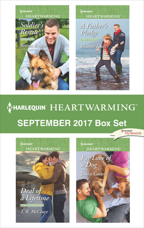 Harlequin Heartwarming September 2017 Box Set: Soldier's Rescue\Deal of a Lifetime\A Father's Pledge\For Love of a Dog