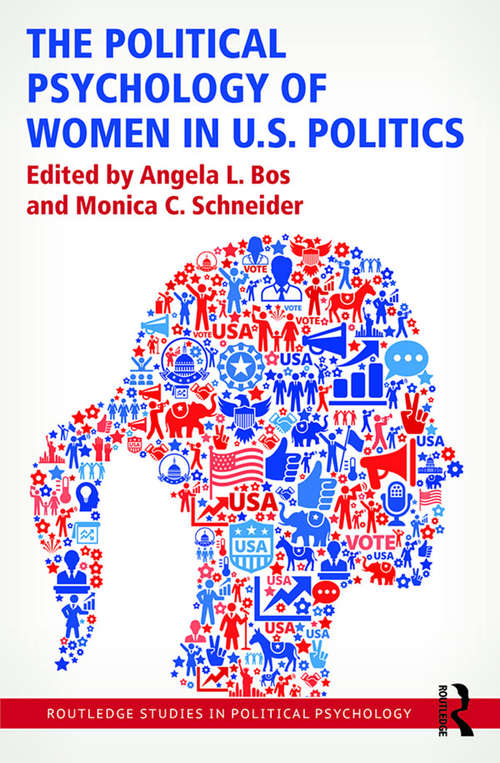 The Political Psychology of Women in U.S. Politics (Routledge Studies in Political Psychology)