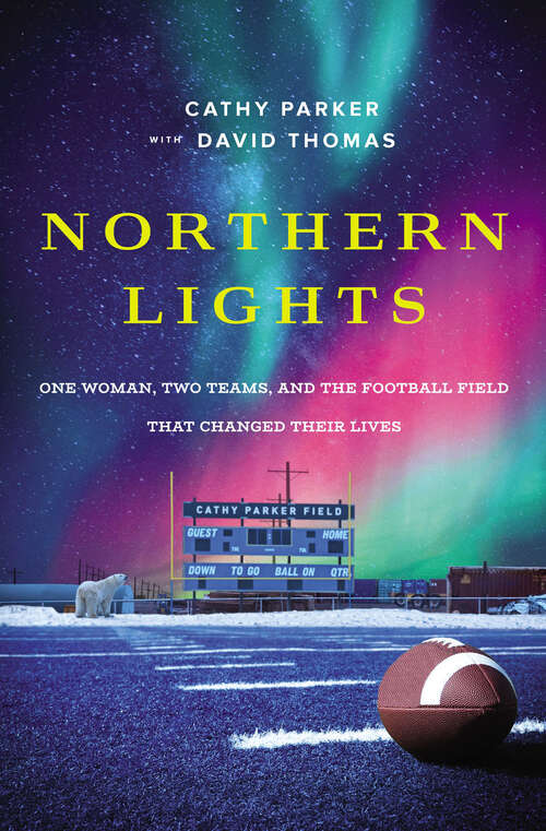 Book cover of Northern Lights: One Woman, Two Teams, and the Football Field That Changed Their Lives