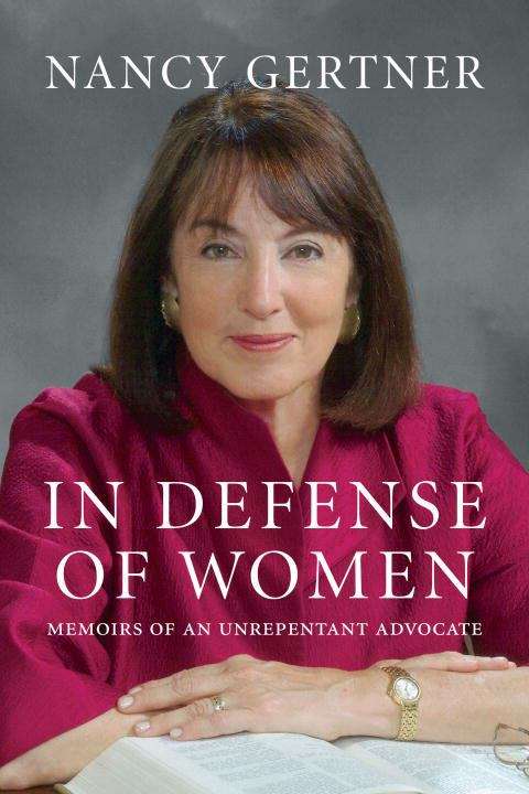 Book cover of In Defense of Women: Memoirs of An Unrepentant Advocate
