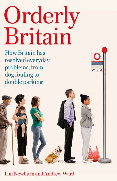 Book cover of Orderly Britain: How Britain has resolved everyday problems, from dog fouling to double parking