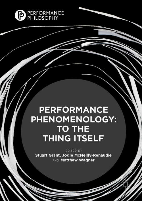 Performance Phenomenology: To The Thing Itself (Performance Philosophy)