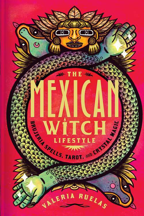 Book cover of The Mexican Witch Lifestyle: Brujeria Spells, Tarot, and Crystal Magic