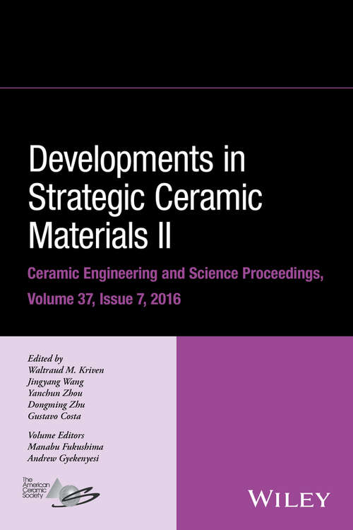 Developments in Strategic Ceramic Materials II: Ceramic Engineering and Science Proceedings Volume 37, Issue 7