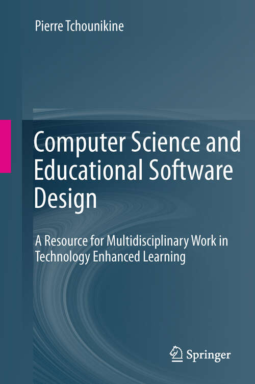 Book cover of Computer Science and Educational Software Design: A Resource for Multidisciplinary Work in Technology Enhanced Learning
