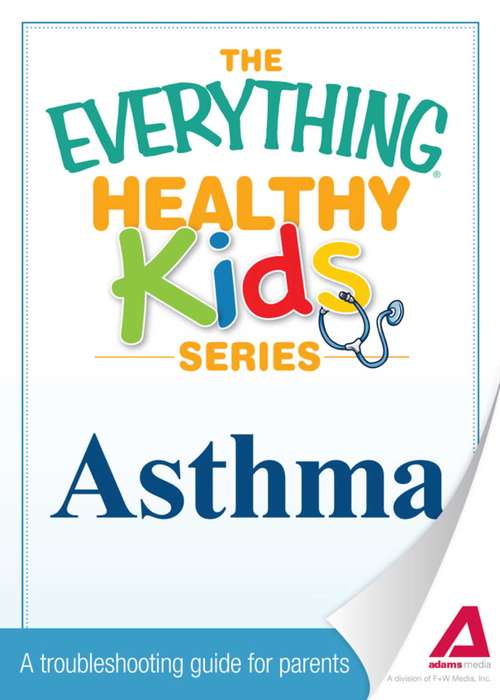 Book cover of The Everything Parent's Guide to Children with Asthma (The Everything®)