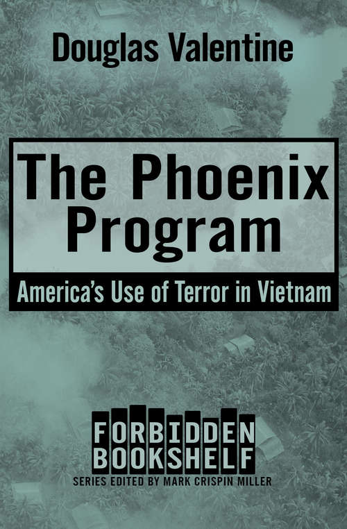 The Phoenix Program: America's Use of Terror in Vietnam (Forbidden Bookshelf #5)