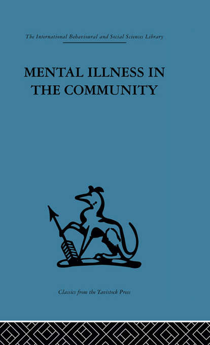 Mental Illness in the Community: The pathway to psychiatric care (Social Science Paperbacks Ser.)