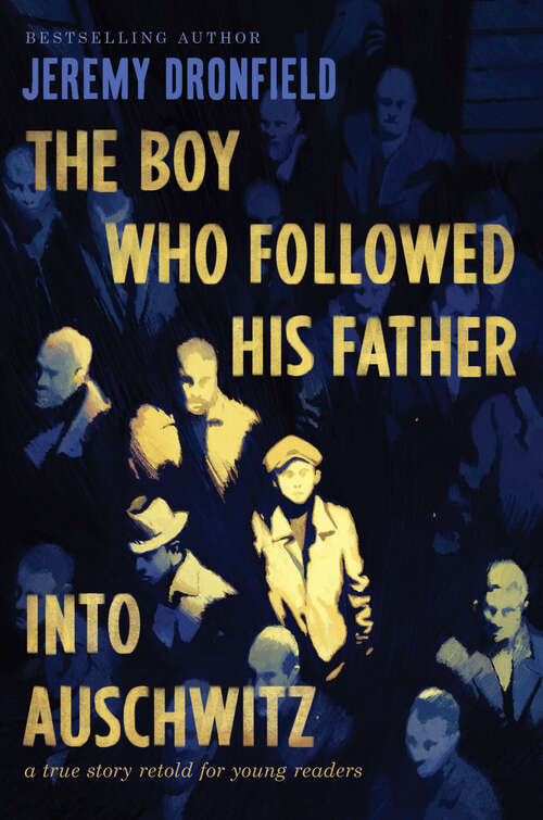 Book cover of The Boy Who Followed His Father into Auschwitz: A True Story Retold for Young Readers