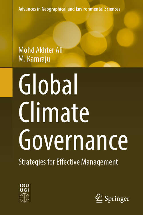 Book cover of Global Climate Governance: Strategies for Effective Management (Advances in Geographical and Environmental Sciences)