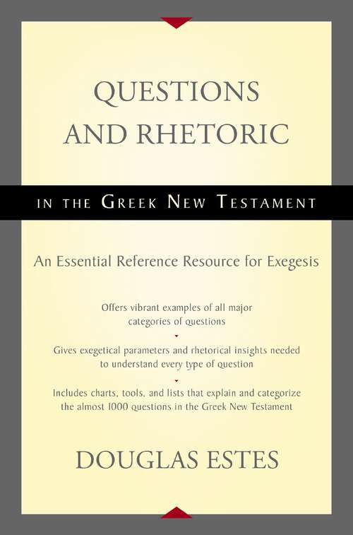 Book cover of Questions and Rhetoric in the Greek New Testament: An Essential Reference Resource for Exegesis