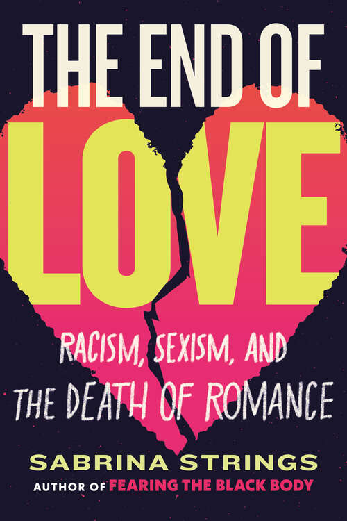 Book cover of The End of Love: Racism, Sexism, and the Death of Romance