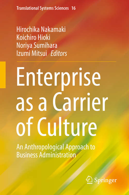 Book cover of Enterprise as a Carrier of Culture: An Anthropological Approach to Business Administration (1st ed. 2019) (Translational Systems Sciences #16)