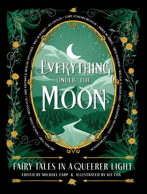 Book cover of Everything Under the Moon: Fairy tales in a queerer light