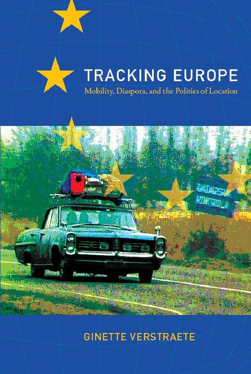 Book cover of Tracking Europe: Mobility, Diaspora, and the Politics of Location