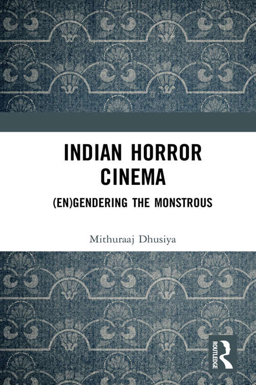 Book cover of Indian Horror Cinema: (En)gendering the Monstrous