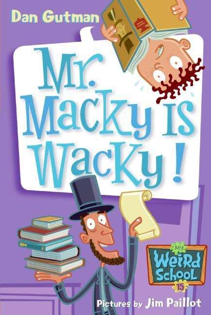 Book cover of Mr. Macky Is Wacky! (My Weird School #15)