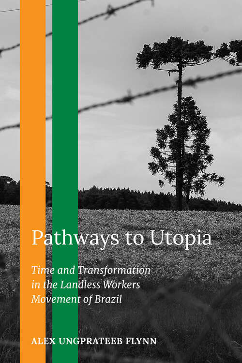 Book cover of Pathways to Utopia: Time and Transformation in the Landless Workers Movement of Brazil