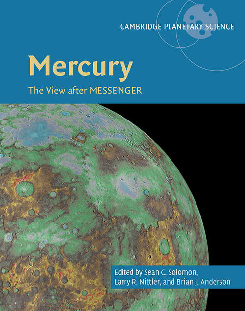 Mercury: The View after MESSENGER (Cambridge Planetary Science #21)