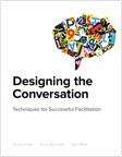 Book cover of Designing the Conversation: Techniques for Successful Facilitation