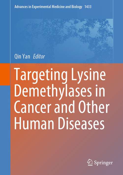 Book cover of Targeting Lysine Demethylases in Cancer and Other Human Diseases (1st ed. 2023) (Advances in Experimental Medicine and Biology #1433)