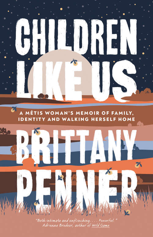 Book cover of Children Like Us: A Métis Woman's Memoir of Family, Identity and Walking Herself Home