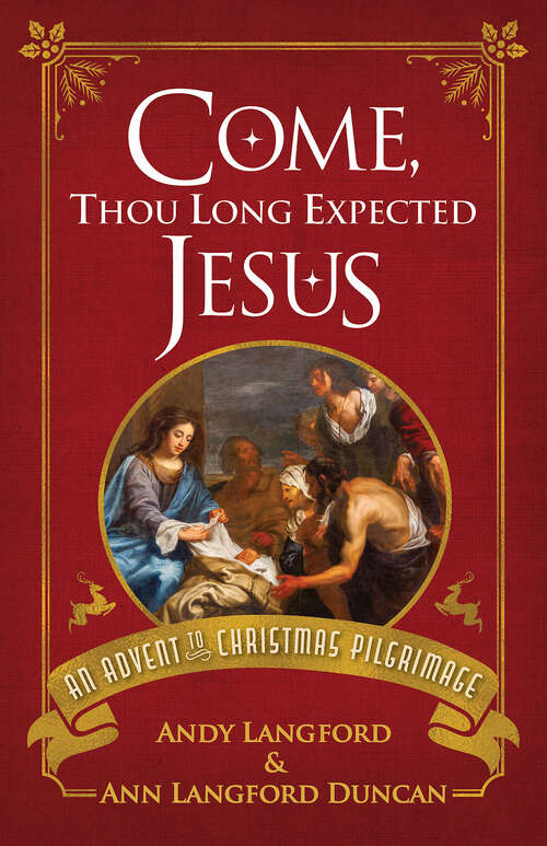 Book cover of Come, Thou Long Expected Jesus: An Advent to Christmas Pilgrimage (Come, Thou Long Expected Jesus [ePub])