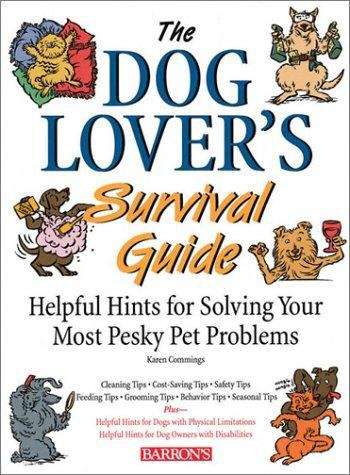 Book cover of The Dog Lover's Survival Guide: Helpful Hints for Solving Your Most Pesky Pet Problems