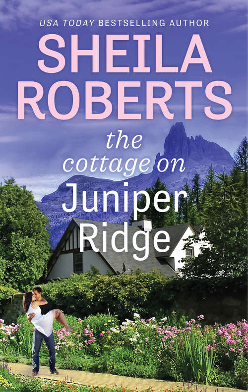 The Cottage on Juniper Ridge: The Cottage On Juniper Ridge (Life in Icicle Falls #4)