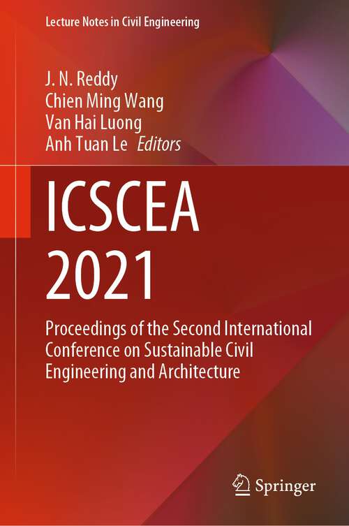 ICSCEA 2021: Proceedings of the Second International Conference on Sustainable Civil Engineering and Architecture (Lecture Notes in Civil Engineering #268)