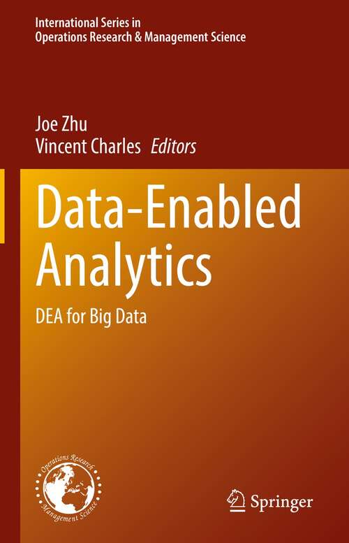 Data-Enabled Analytics: DEA for Big Data (International Series in Operations Research & Management Science #312)