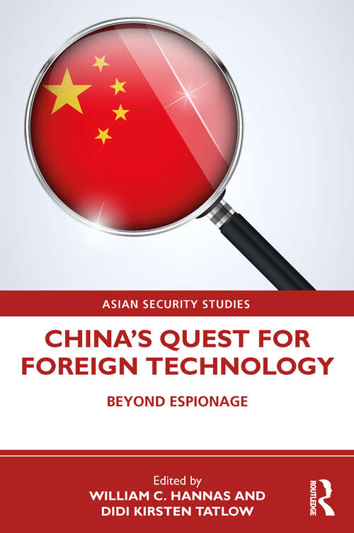 China's Quest for Foreign Technology: Beyond Espionage (Asian Security Studies)