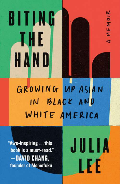 Book cover of Biting the Hand: Growing Up Asian in Black and White America