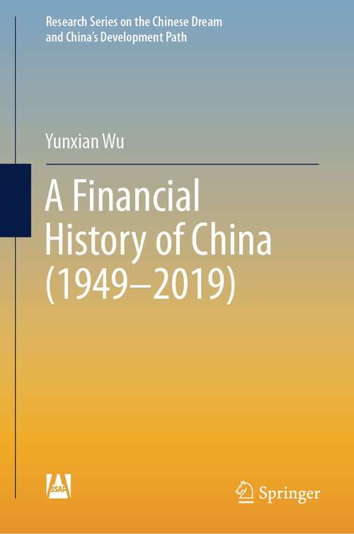 Book cover of A Financial History of China (1st ed. 2023) (Research Series on the Chinese Dream and China’s Development Path)