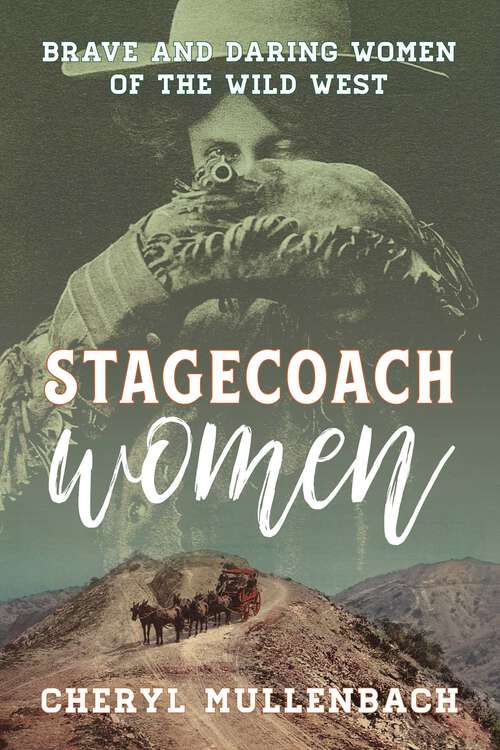 Book cover of Stagecoach Women: Brave and Daring Women of the Wild West