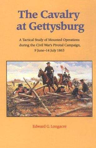 Book cover of The Cavalry at Gettysburg: A Tactical Study of Mounted Operations during the Civil War's Pivotal Campaign 9 June-14 July 1863