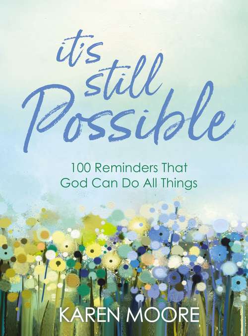 Book cover of It's Still Possible: 100 Reminders That God Can Do All Things